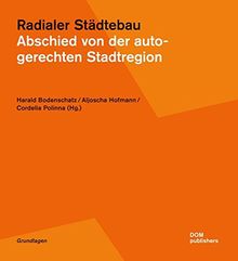 Radialer Städtebau. Abschied von der autogerechten Stadtregion