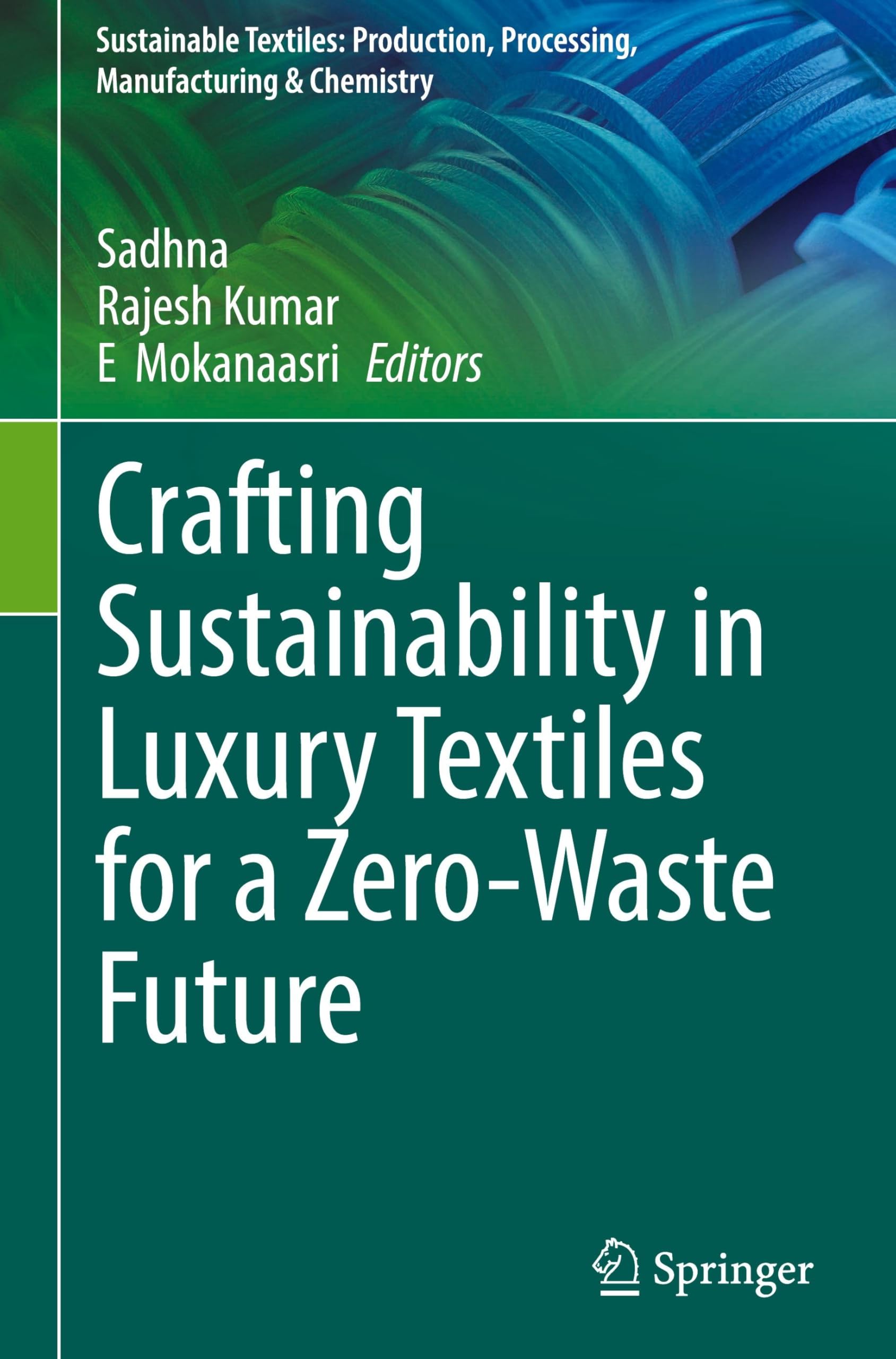 Crafting Sustainability in Luxury Textiles for a Zero-Waste Future (Sustainable Textiles: Production, Processing, Manufacturing & Chemistry)