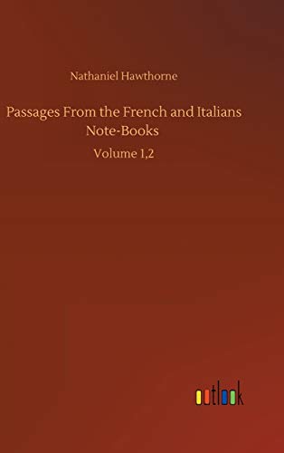 Passages From the French and Italians Note-Books: Volume 1,2
