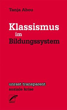Klassismus im Bildungssystem (unrast transparent - soziale krise)