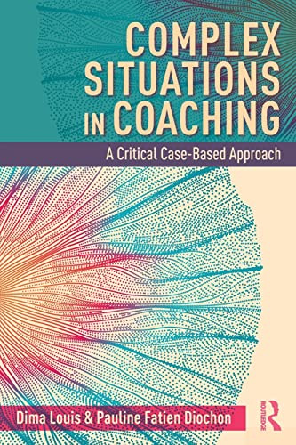 Complex Situations in Coaching: A Critical Case-Based Approach