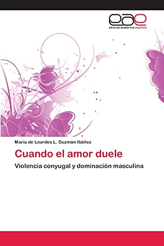 Cuando el amor duele: Violencia conyugal y dominación masculina