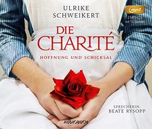 Die Charité: Hoffnung und Schicksal (ungekürzte Lesung auf 2 MP3-CDs)