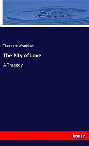 The Pity of Love: A Tragedy