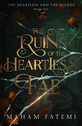 Maham Fatemi The Ruins Of The Heartless Fae (The Heartless And The Wicked, Band 1)