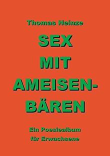 Sex mit Ameisenbären: Ein Poesiealbum für Erwachsene