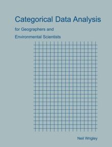 Categorical Data Analysis for Geographers and Environmental Scientists