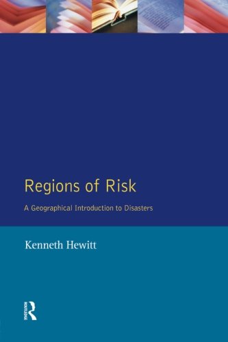 Regions of Risk: Geographical Introduction to Disasters (Themes in Resource Management)