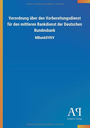 Verordnung über den Vorbereitungsdienst für den mittleren Bankdienst der Deutschen Bundesbank: MBankDVDV