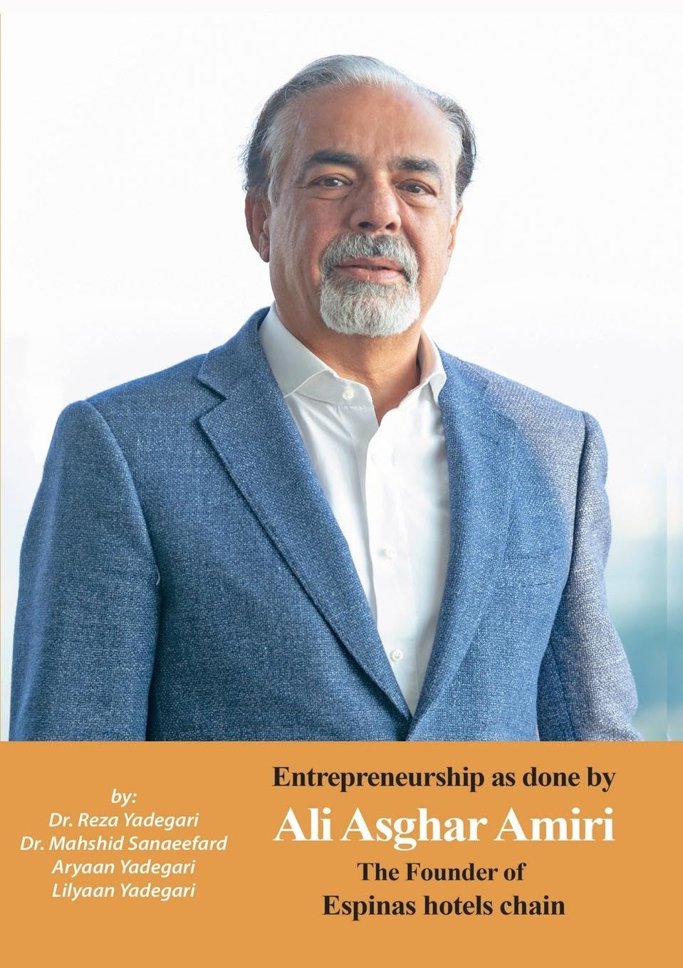 Entrepreneurship as done by Ali Asghar Amiri: The Founder of Espinas Hotels Chain (Iranian Great Entrepreneurs)