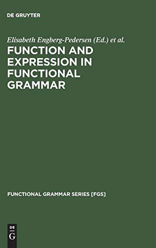 Function and Expression in Functional Grammar (Functional Grammar Series [FGS], 16, Band 16)