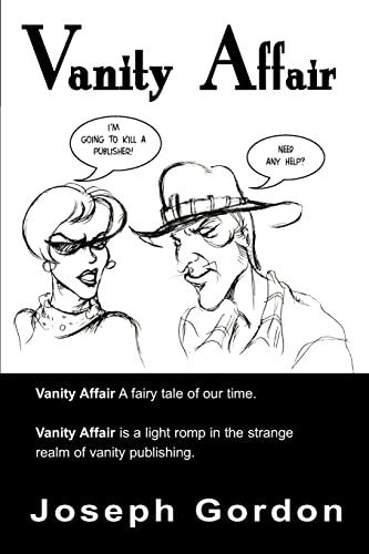 Vanity Affair: A Fairy Tale of Our Time. Vanity Affair is a Light Romp in the Strange Realm of Vanity Publishing.