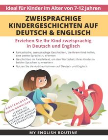 Zweisprachige Kindergeschichten auf Deutsch & Englisch: Erziehen Sie Ihr Kind Zweisprachig in Deutsch und Englisch + Audio Download. Ideal für Kinder im Alter von 7-12.