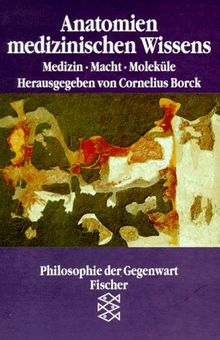 Anatomien medizinischen Wissens. Medizin Macht Moleküle.