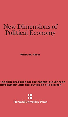 New Dimensions of Political Economy (Godkin Lectures on the Essentials of Free Government and the, Band 13)