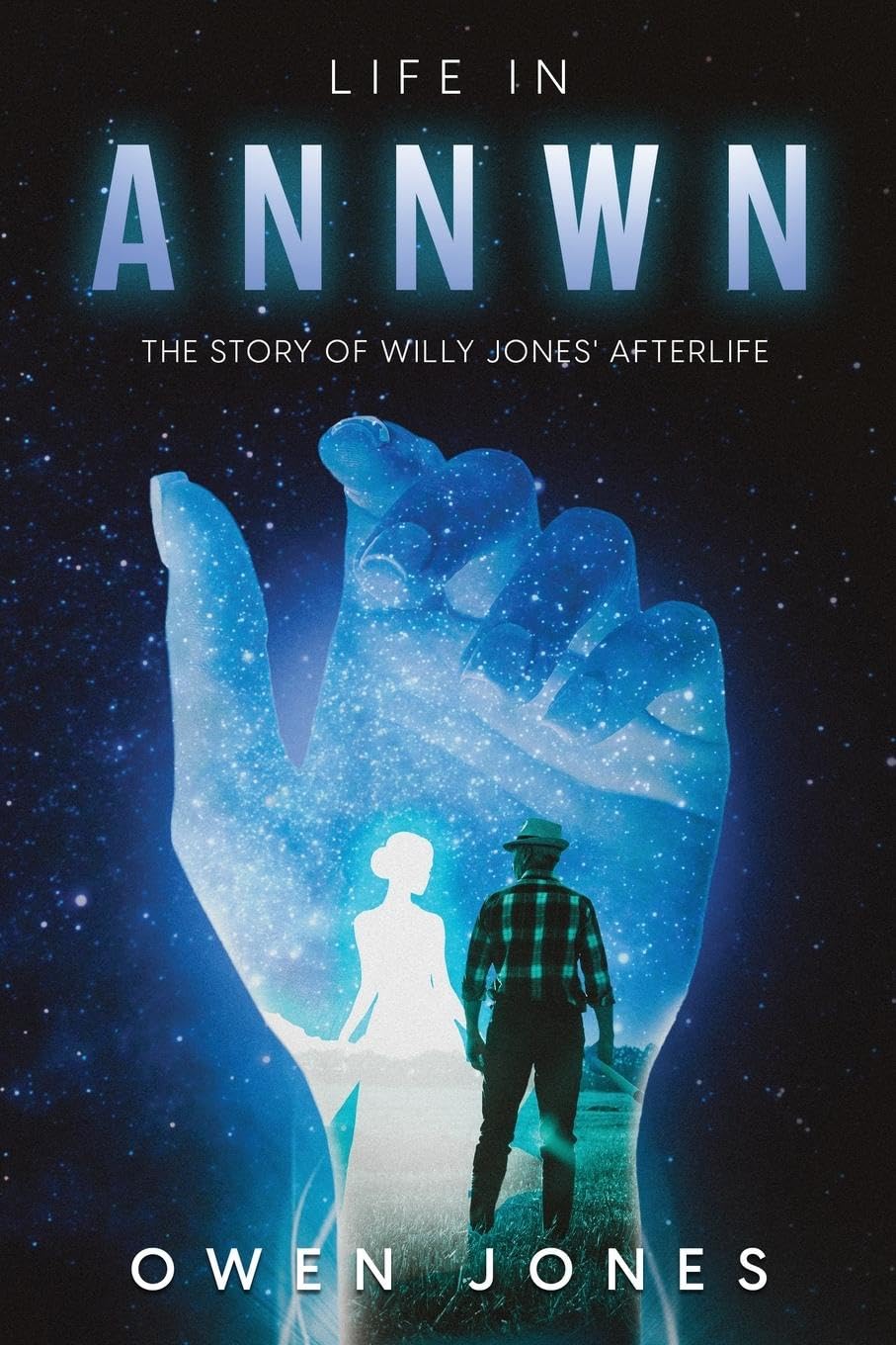 Life In Annwn: The Story of Willy Jones' Afterlife (Annwn - Heaven, Band 2)