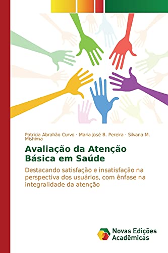 Avaliação da Atenção Básica em Saúde: Destacando satisfação e insatisfação na perspectiva dos usuários, com ênfase na integralidade da atenção