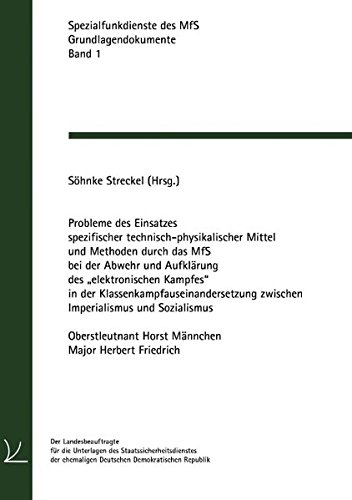 Probleme des Einsatzes spezifischer technisch-physikalischer Mittel und Methoden durch das MfS bei der Abwehr und Aufklärung des „elektronischen ... zwischen Imperialismus und Sozialismus