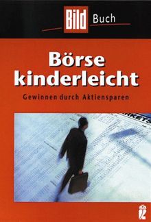 Börse kinderleicht. Gewinnen durch Aktiensparen. ( BILD- Buch).