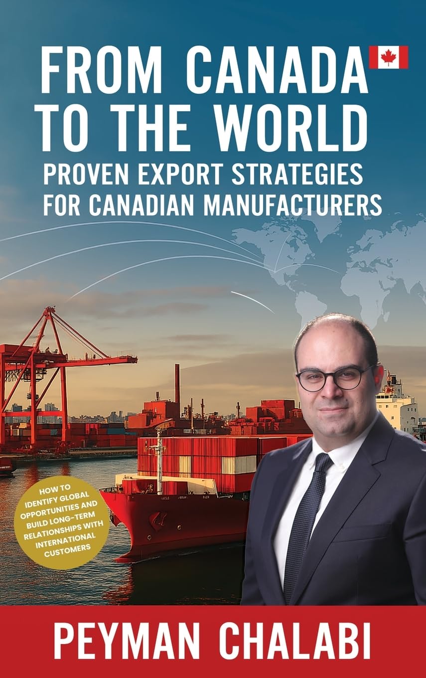 FROM CANADA TO THE WORLD: Proven Export Strategies for Canadian Manufacturers