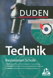 Duden. Basiswissen Schule. Technik: Die Grundlagen, Eigenschaften und vielfältigen Einsatzmöglichkeiten aller Arten technischer Systeme. Themen und ... Technik aller Schulformen bis zum Abitur