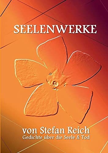 Seelenwerke: Gedichte über die Seele & Tod