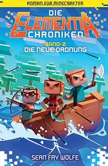 Die neue Ordnung - Roman für Minecrafter: Die Elementia-Chroniken (2 von 3)