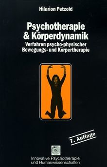 Psychotherapie und Körperdynamik. Verfahren psycho-physischer Bewegungs- und Körpertherapie