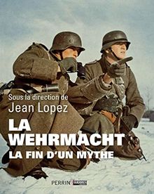 La Wehrmacht : la fin d'un mythe