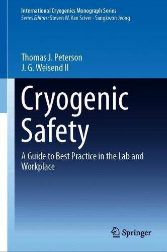 Cryogenic Safety: A Guide to Best Practice in the Lab and Workplace (International Cryogenics Monograph Series)