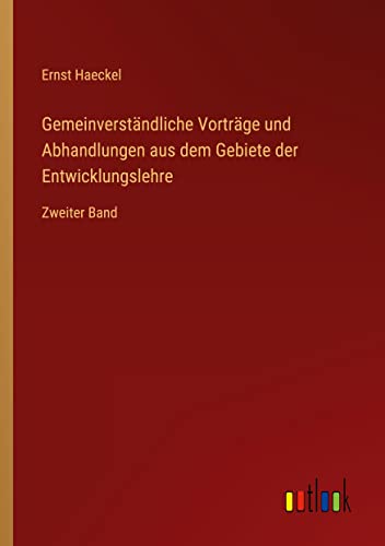Gemeinverständliche Vorträge und Abhandlungen aus dem Gebiete der Entwicklungslehre: Zweiter Band