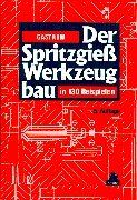 Spritzgießwerkzeugbau in 100 Beispielen