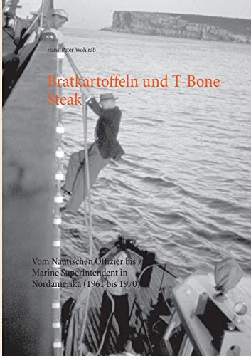 Bratkartoffeln und T-Bone-Steak: Vom Nautischen Offizier bis zum Marine Superintendent in Nordamerika (1961 bis 1970)