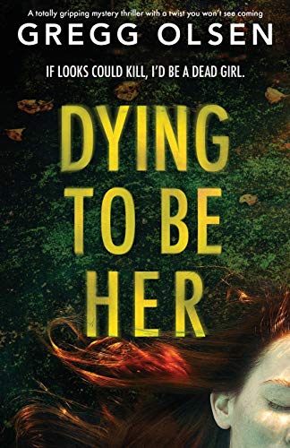 Dying to Be Her: A totally gripping mystery thriller with a twist you won’t see coming (Port Gamble Chronicles, Band 2)