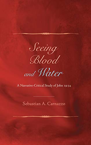 Seeing Blood and Water: A Narrative-Critical Study of John 19:34