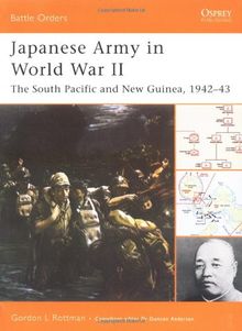 Japanese Army in World War II: The South Pacific and New Guinea, 1942-43 (Battle Orders, Band 14)