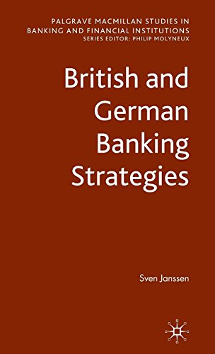 British and German Banking Strategies (Palgrave Macmillan Studies in Banking and Financial Institutions)