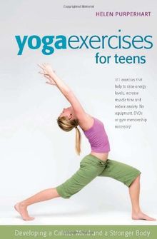 Yoga Exercises for Teens: Developing a Calmer Mind and a Stronger Body (Smartfun Book)