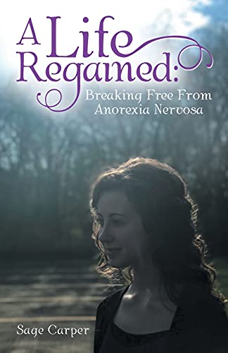 A Life Regained: : Breaking Free from Anorexia Nervosa
