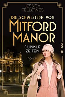 Die Schwestern von Mitford Manor – Dunkle Zeiten (Mitford-Schwestern 3): Roman