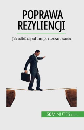 Poprawa rezyliencji: Jak odbić się od dna po rozczarowaniu: Jak odbi¿ si¿ od dna po rozczarowaniu