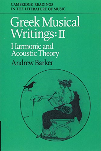 John Stevens Greek Musical Writings Volume 2, Volume 2, Harmonic And Acoustic Theory (Cambridge Readings In The Literature Of Music, Band 2)