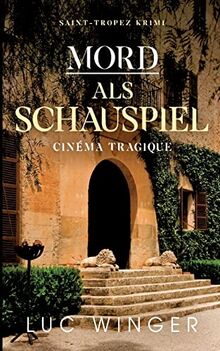 Mord als Schauspiel: Cinéma tragique (Saint-Tropez Krimi) von Winger, Luc | Buch | Zustand sehr gut