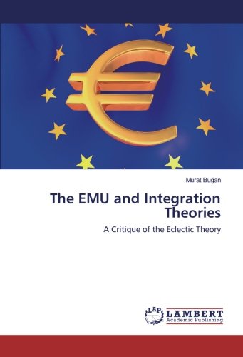 The EMU and Integration Theories: A Critique of the Eclectic Theory