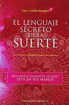 El lenguaje secreto de la suerte : descifrar el mensaje de la suerte está en sus manos (ASTROLOGÍA)