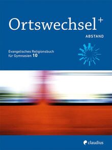 Ortswechsel PLUS 10 - Abstand: Evangelisches Religionsbuch für Gymnasien - Ausgabe Bayern für Lehrplan PLUS