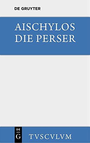 Die Perser: Griechisch und deutsch (Sammlung Tusculum)