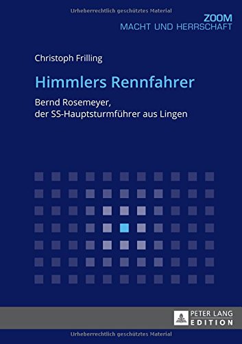Himmlers Rennfahrer: Bernd Rosemeyer, der SS-Hauptsturmführer aus Lingen