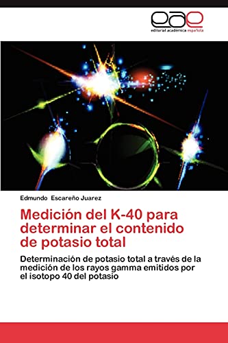 Medición del K-40 para determinar el contenido de potasio total: Determinación de potasio total a través de la medición de los rayos gamma emitidos por el isotopo 40 del potasio