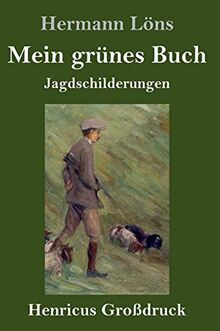 Mein grünes Buch (Großdruck): Jagdschilderungen